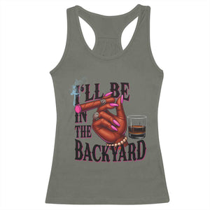 Bourbon And Cigar Lover Racerback Tank Top I Will Be In The Backyard TS12 Military Green Print Your Wear