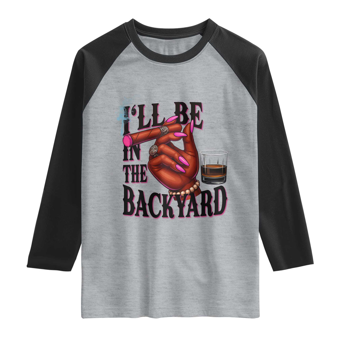 Bourbon And Cigar Lover Raglan Shirt I Will Be In The Backyard TS12 Heather Gray Black Print Your Wear