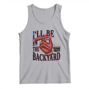 Bourbon And Cigar Lover Tank Top I Will Be In The Backyard TS12 Athletic Heather Print Your Wear