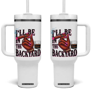 Bourbon And Cigar Lover Tumbler With Handle I Will Be In The Backyard TS12 One Size: 40 oz White Print Your Wear