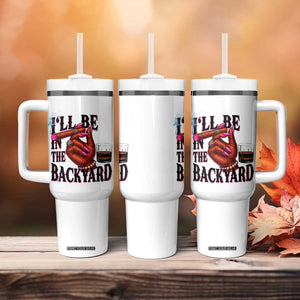 Bourbon And Cigar Lover Tumbler With Handle I Will Be In The Backyard TS12 Print Your Wear