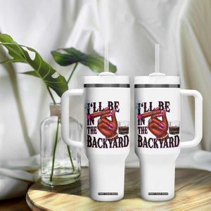 Bourbon And Cigar Lover Tumbler With Handle I Will Be In The Backyard TS12 Print Your Wear