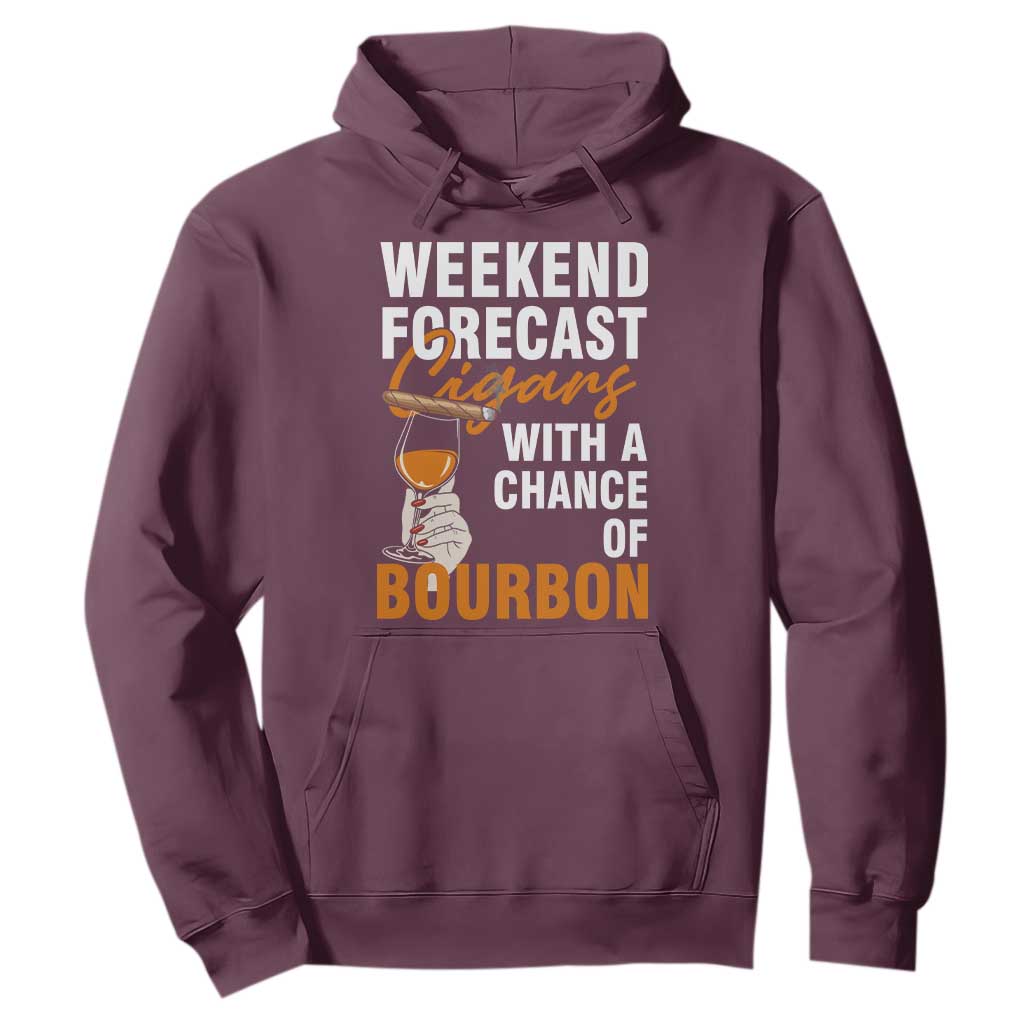Weekend Forecast Cigars And Bourbon Hoodie Gift For Women TS12 Maroon Print Your Wear