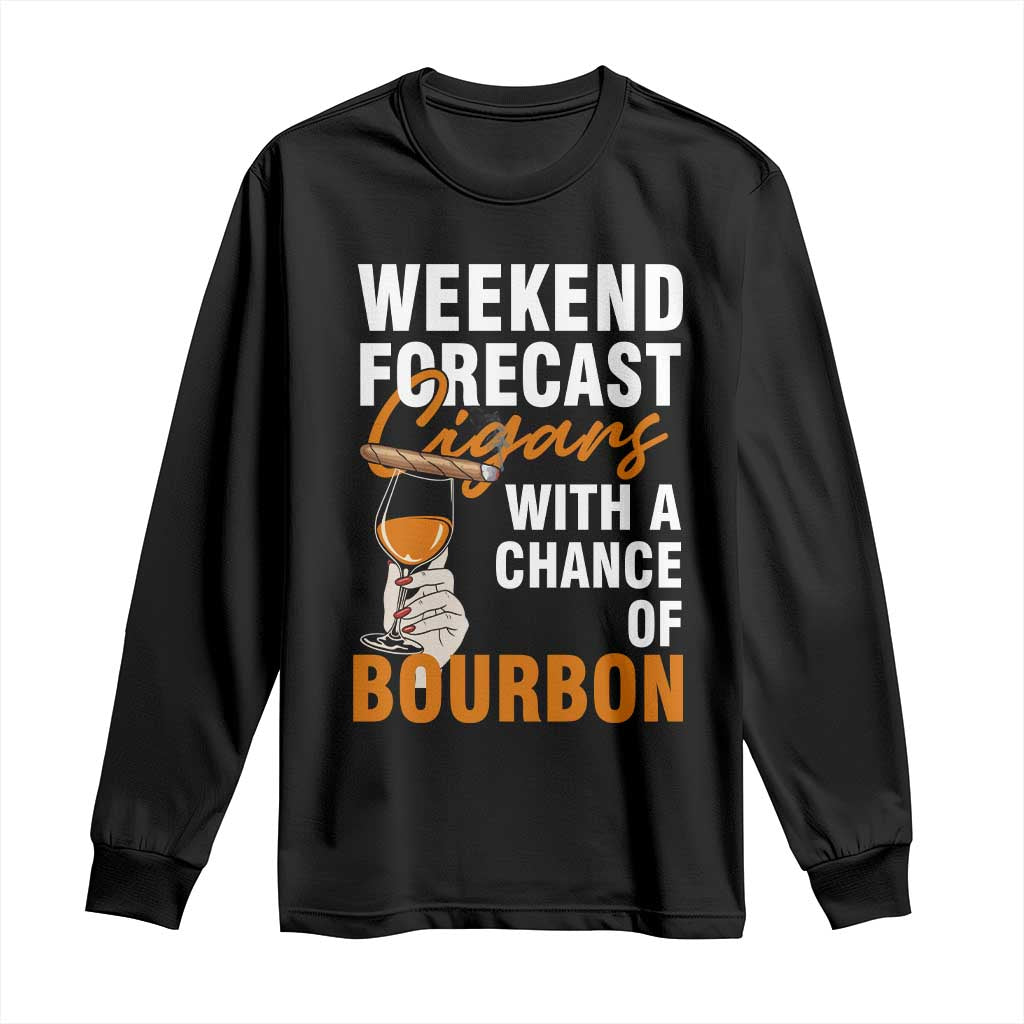 Weekend Forecast Cigars And Bourbon Long Sleeve Shirt Gift For Women TS12 Black Print Your Wear