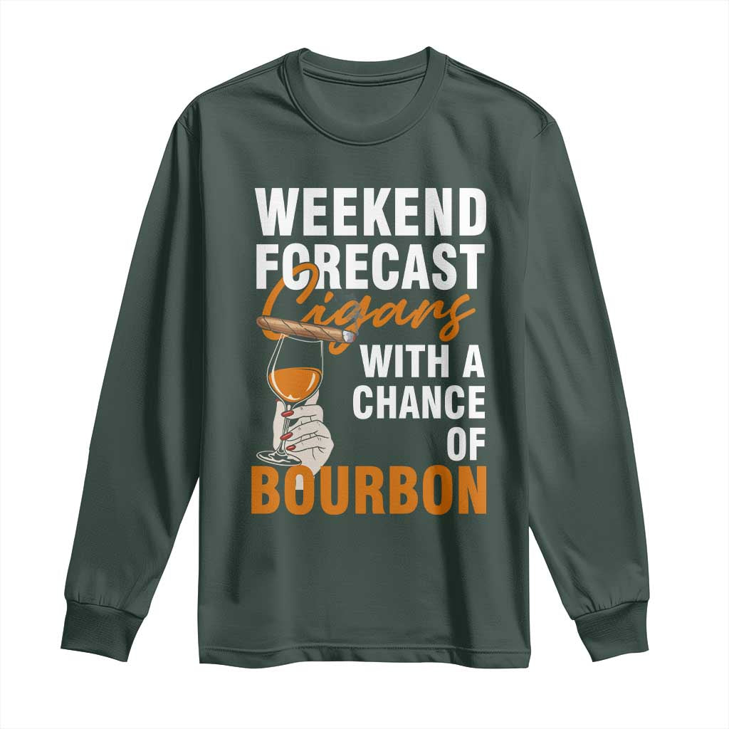 Weekend Forecast Cigars And Bourbon Long Sleeve Shirt Gift For Women TS12 Dark Forest Green Print Your Wear