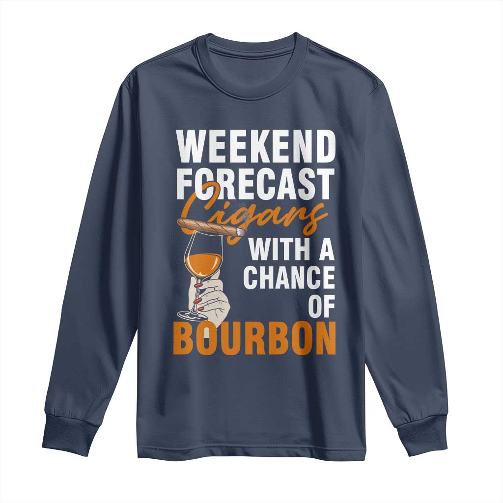 Weekend Forecast Cigars And Bourbon Long Sleeve Shirt Gift For Women TS12 Navy Print Your Wear