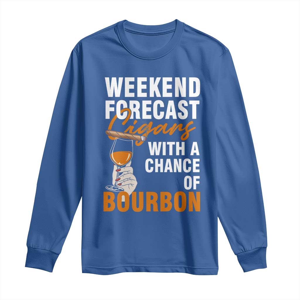 Weekend Forecast Cigars And Bourbon Long Sleeve Shirt Gift For Women TS12 Royal Blue Print Your Wear
