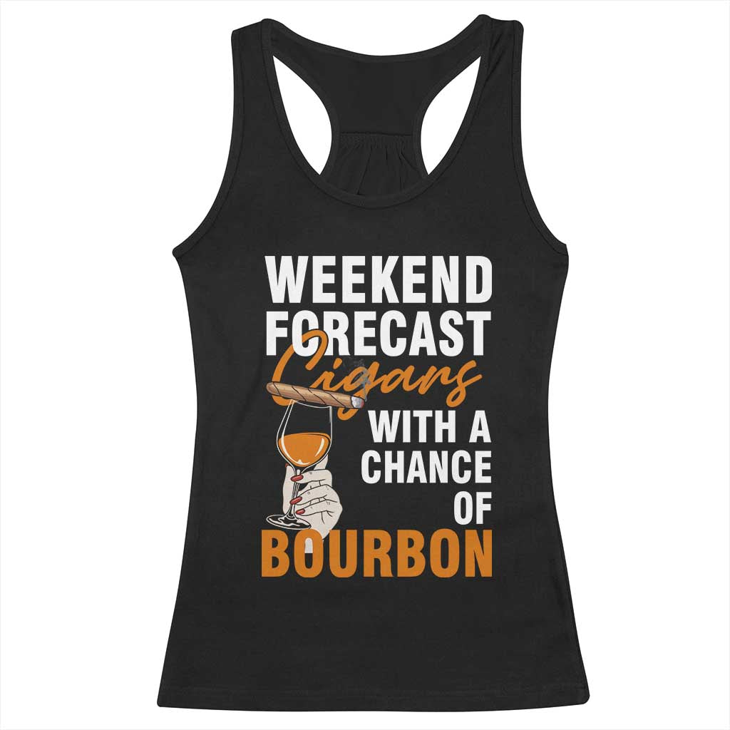 Weekend Forecast Cigars And Bourbon Racerback Tank Top Gift For Women TS12 Black Print Your Wear
