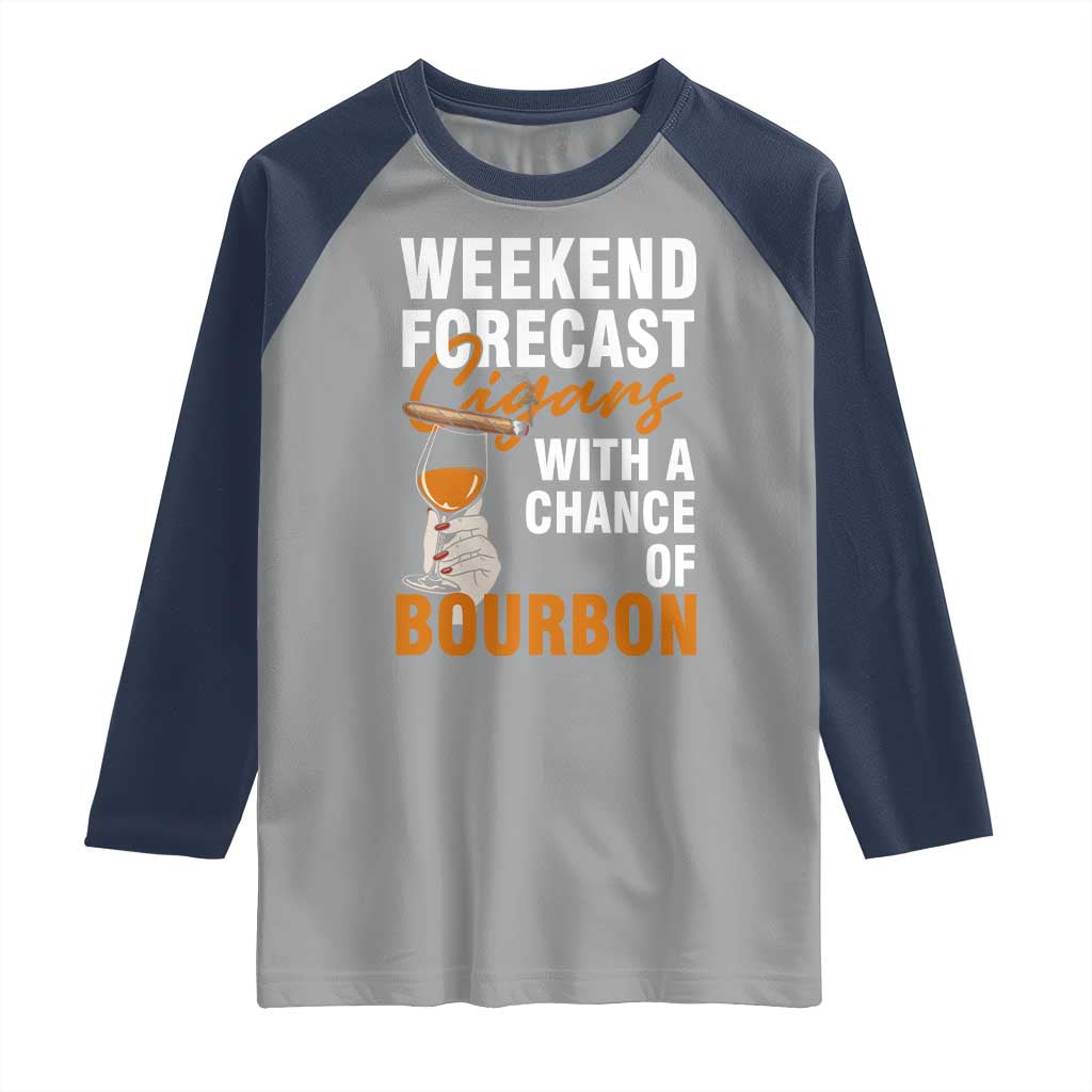 Weekend Forecast Cigars And Bourbon Raglan Shirt Gift For Women TS12 Sport Gray Navy Print Your Wear