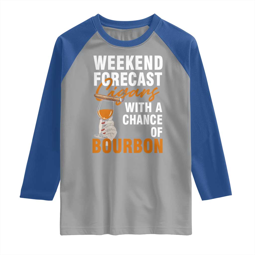 Weekend Forecast Cigars And Bourbon Raglan Shirt Gift For Women TS12 Sport Gray Royal Print Your Wear