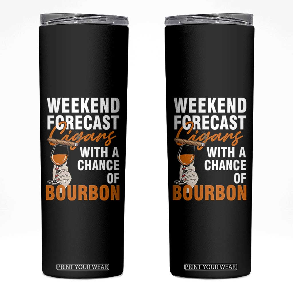 Weekend Forecast Cigars And Bourbon Skinny Tumbler Gift For Women TS12 Black Print Your Wear