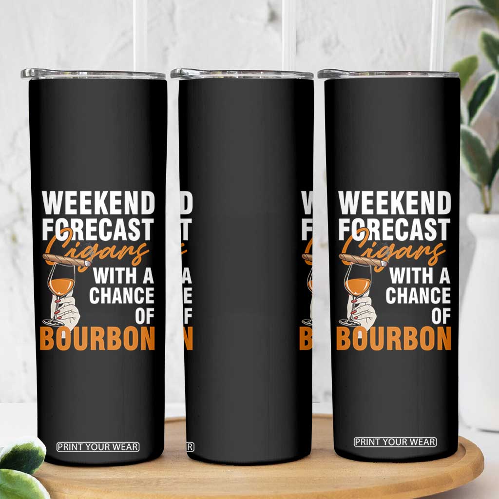 Weekend Forecast Cigars And Bourbon Skinny Tumbler Gift For Women TS12 Print Your Wear