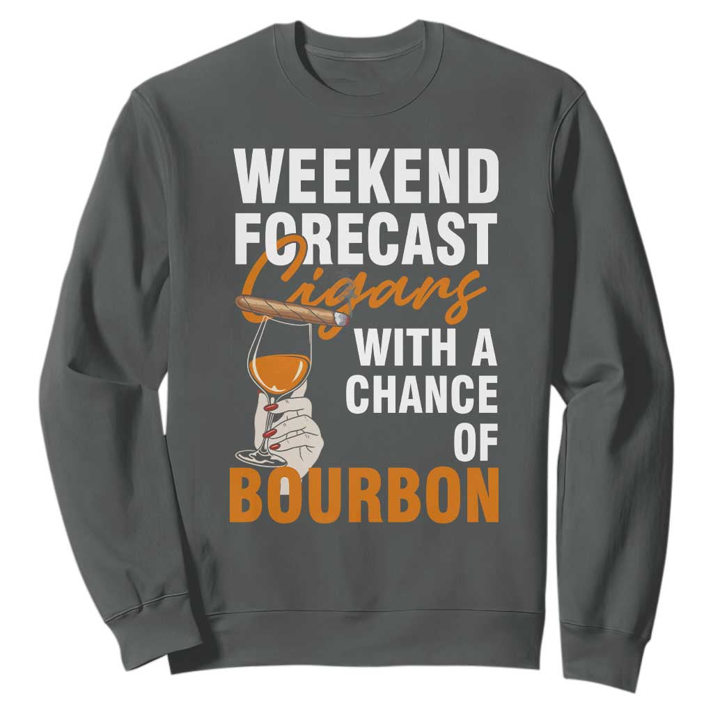 Weekend Forecast Cigars And Bourbon Sweatshirt Gift For Women TS12 Dark Heather Print Your Wear