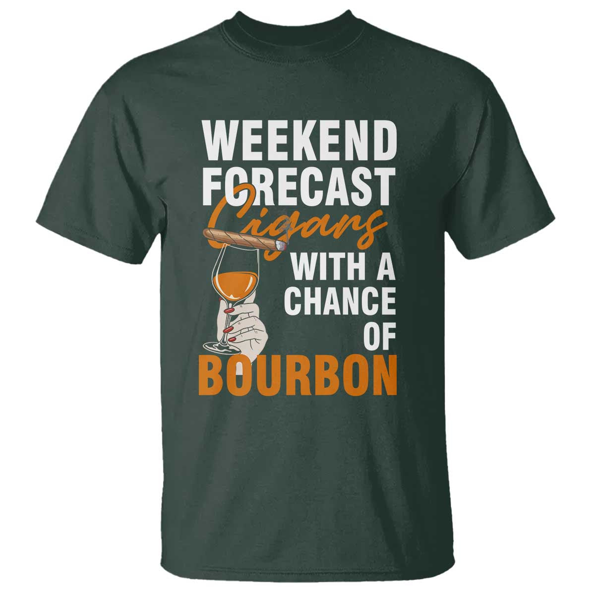 Weekend Forecast Cigars And Bourbon T Shirt Gift For Women TS12 Dark Forest Green Print Your Wear