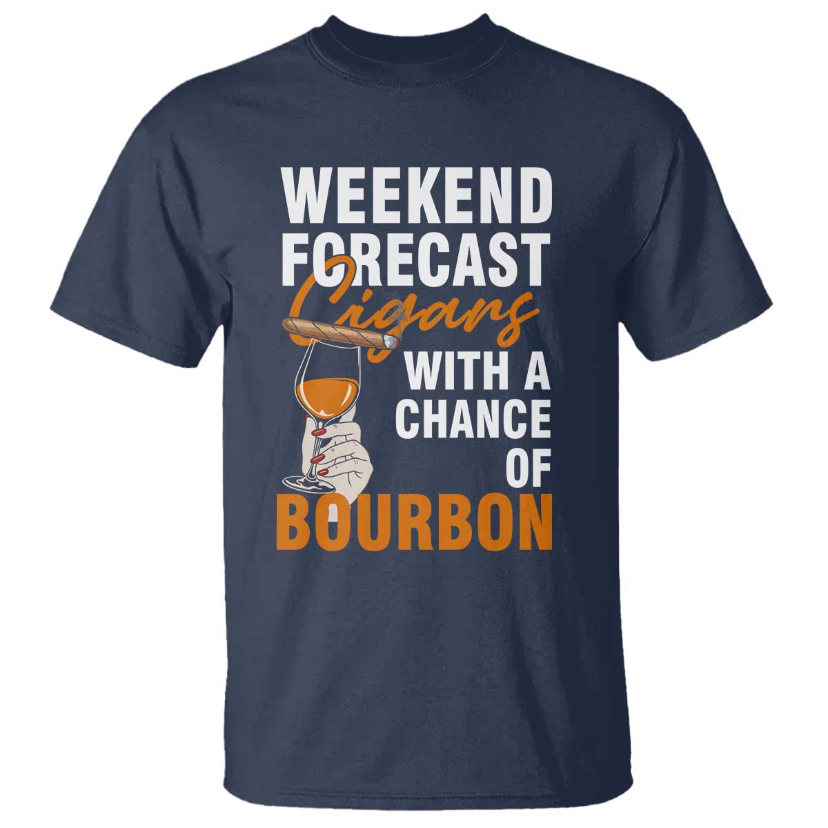 Weekend Forecast Cigars And Bourbon T Shirt Gift For Women TS12 Navy Print Your Wear