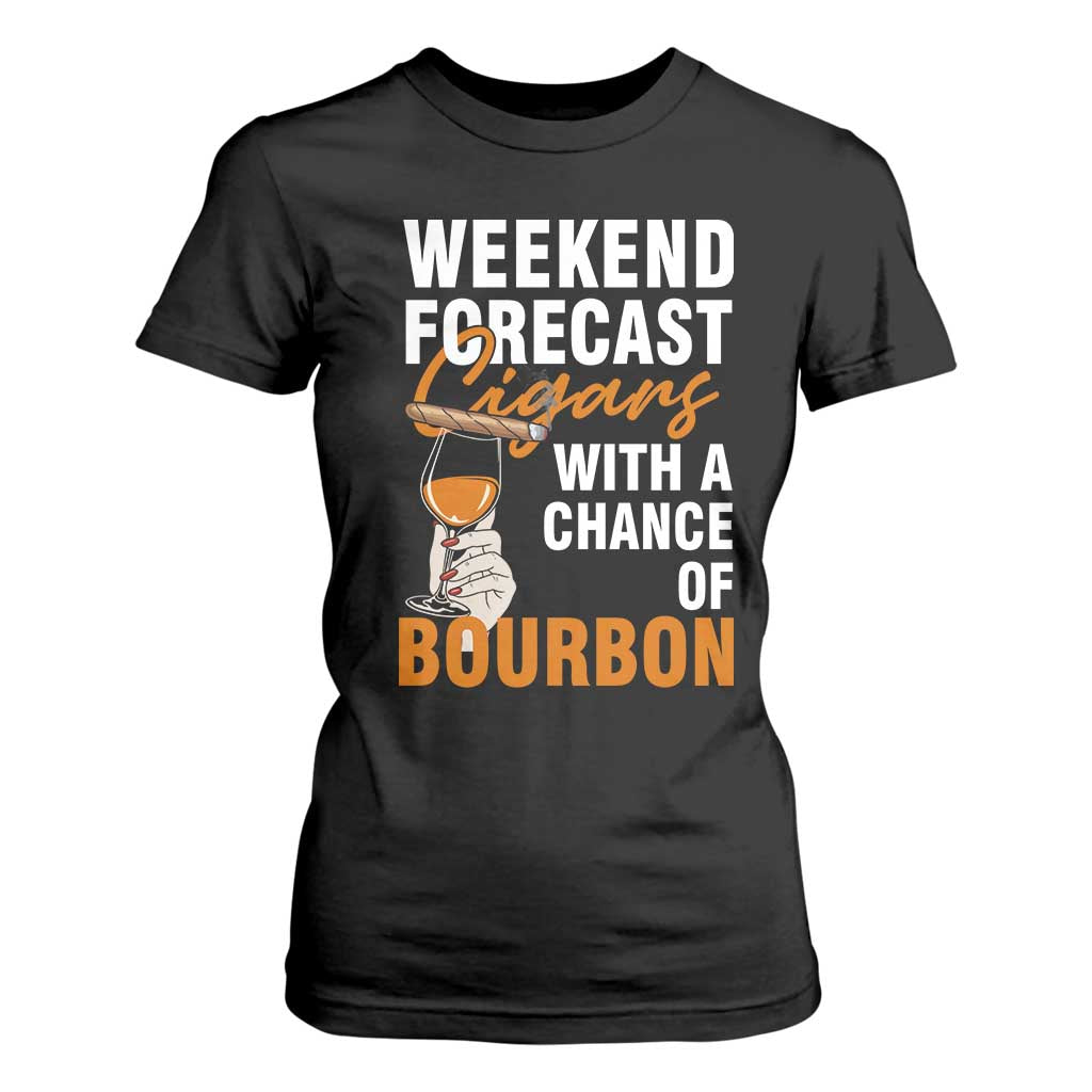 Weekend Forecast Cigars And Bourbon T Shirt For Women Gift For Women TS12 Black Print Your Wear