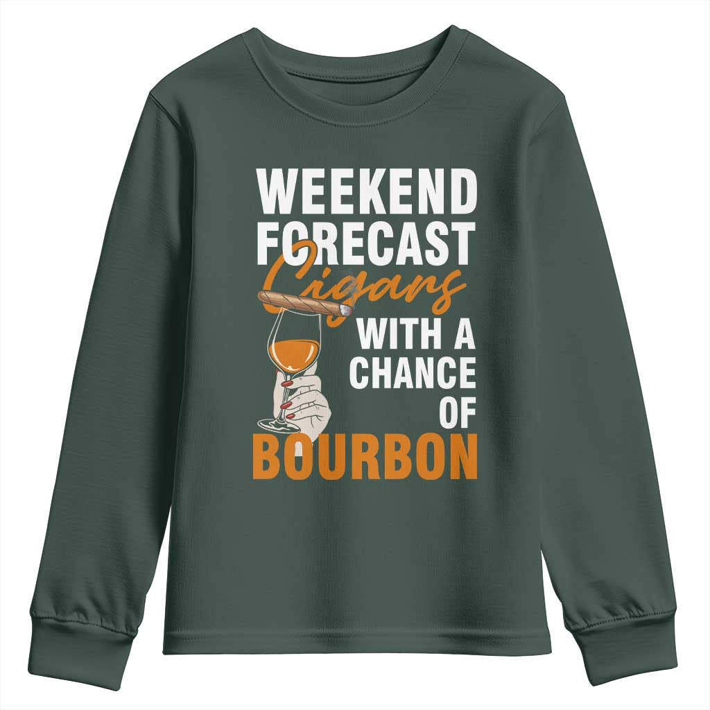 Weekend Forecast Cigars And Bourbon Youth Sweatshirt Gift For Women TS12 Dark Forest Green Print Your Wear
