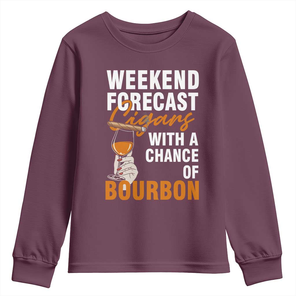 Weekend Forecast Cigars And Bourbon Youth Sweatshirt Gift For Women TS12 Maroon Print Your Wear