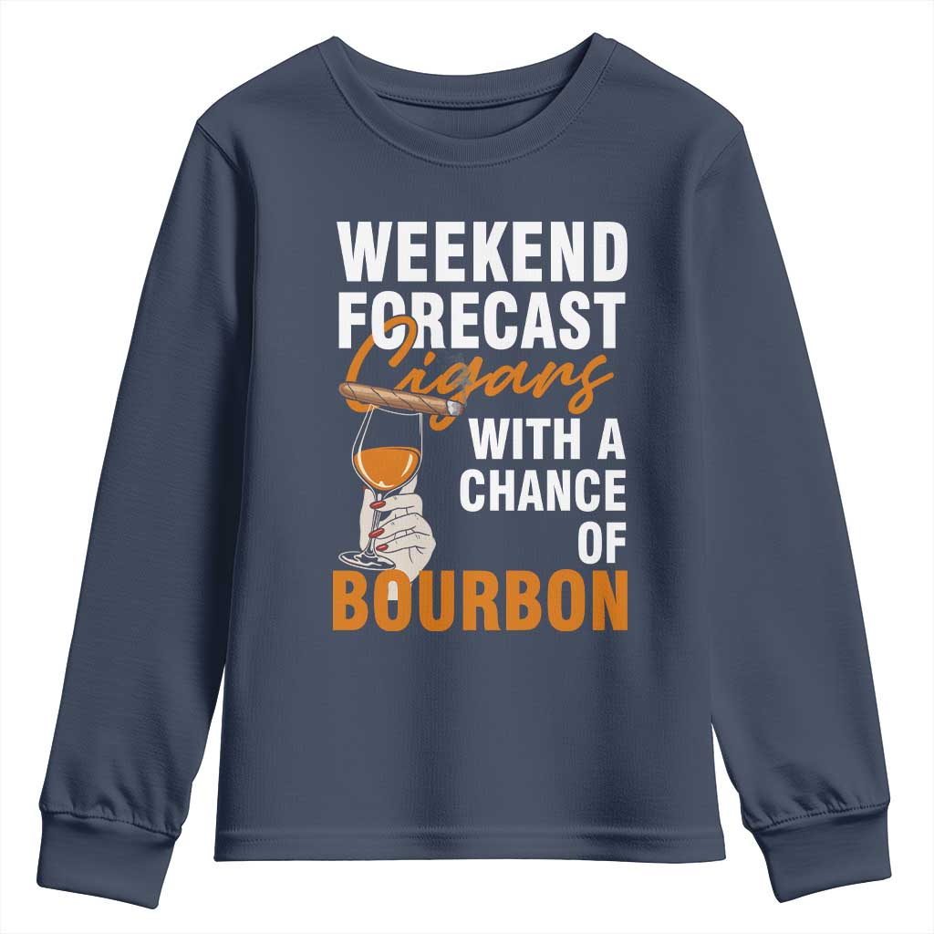 Weekend Forecast Cigars And Bourbon Youth Sweatshirt Gift For Women TS12 Navy Print Your Wear