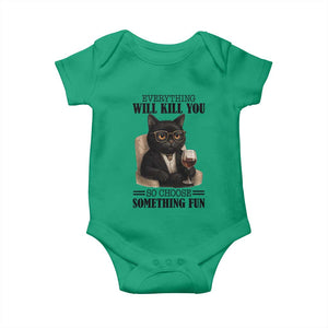 Funny Sarcastic Cat Baby Onesie Everything Will Kill You So Choose Something Fun TS12 Irish Green Print Your Wear