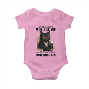 Funny Sarcastic Cat Baby Onesie Everything Will Kill You So Choose Something Fun TS12 Light Pink Print Your Wear