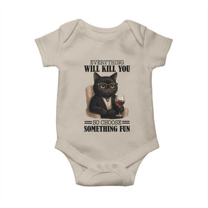 Funny Sarcastic Cat Baby Onesie Everything Will Kill You So Choose Something Fun TS12 Sand Print Your Wear