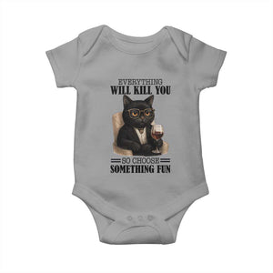 Funny Sarcastic Cat Baby Onesie Everything Will Kill You So Choose Something Fun TS12 Sport Gray Print Your Wear