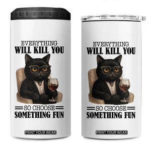 Funny Sarcastic Cat 4 in 1 Can Cooler Tumbler Everything Will Kill You So Choose Something Fun TS12 One Size: 16 oz White Print Your Wear