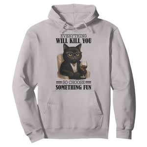 Funny Sarcastic Cat Hoodie Everything Will Kill You So Choose Something Fun TS12 Ice Gray Print Your Wear