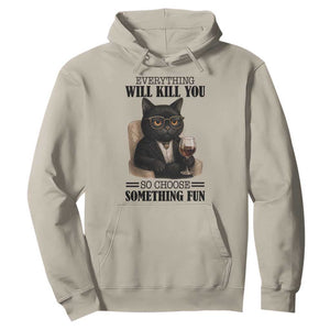 Funny Sarcastic Cat Hoodie Everything Will Kill You So Choose Something Fun TS12 Sand Print Your Wear
