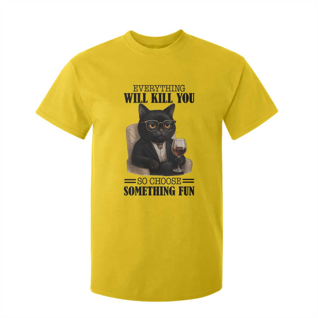 Funny Sarcastic Cat T Shirt For Kid Everything Will Kill You So Choose Something Fun TS12 Daisy Print Your Wear