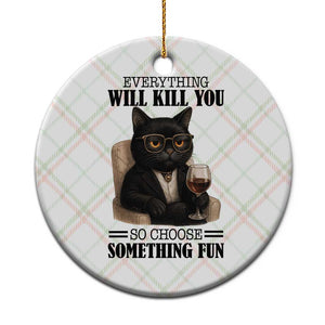 Funny Sarcastic Cat Ceramic Ornament Everything Will Kill You So Choose Something Fun TS12 1pc Christmas Plaid Print Your Wear