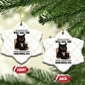 Funny Sarcastic Cat Ceramic Ornament Everything Will Kill You So Choose Something Fun TS12 Print Your Wear