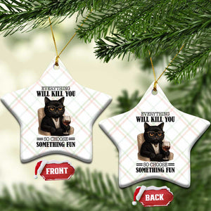 Funny Sarcastic Cat Ceramic Ornament Everything Will Kill You So Choose Something Fun TS12 Print Your Wear