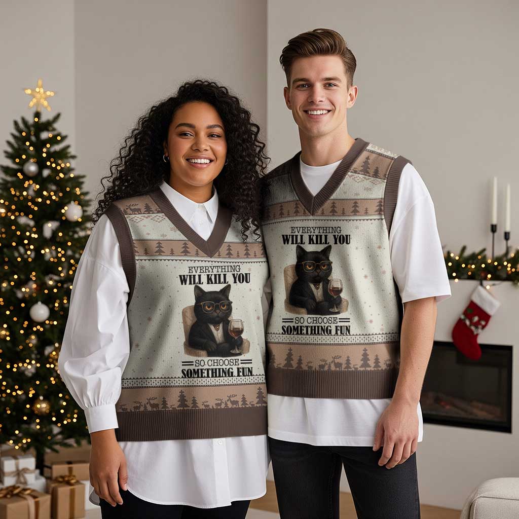 Funny Sarcastic Cat V-Neck Knit Sweater Vest Everything Will Kill You So Choose Something Fun TS12 Mocha Mousse Print Your Wear