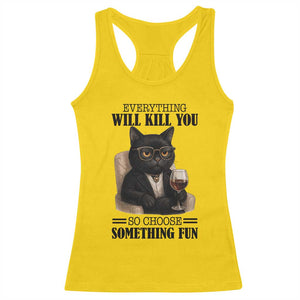 Funny Sarcastic Cat Racerback Tank Top Everything Will Kill You So Choose Something Fun TS12 Daisy Print Your Wear