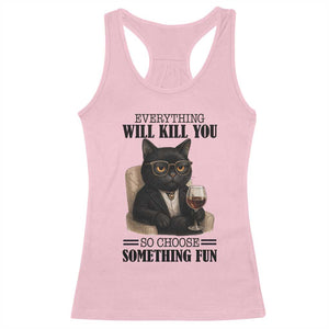 Funny Sarcastic Cat Racerback Tank Top Everything Will Kill You So Choose Something Fun TS12 Light Pink Print Your Wear