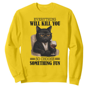 Funny Sarcastic Cat Sweatshirt Everything Will Kill You So Choose Something Fun TS12 Daisy Print Your Wear