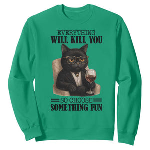 Funny Sarcastic Cat Sweatshirt Everything Will Kill You So Choose Something Fun TS12 Irish Green Print Your Wear
