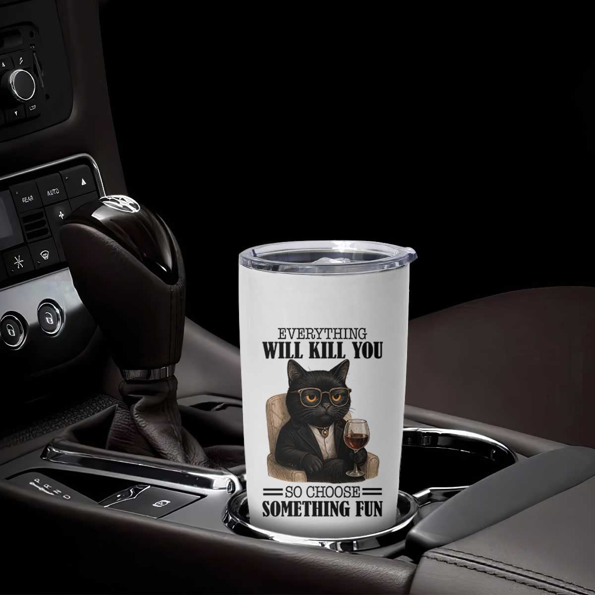 Funny Sarcastic Cat Tumbler Cup Everything Will Kill You So Choose Something Fun TS12 Print Your Wear