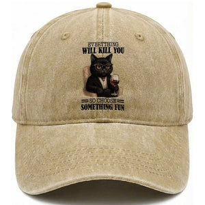 Funny Sarcastic Cat Washed Cotton Baseball Cap Everything Will Kill You So Choose Something Fun TS12 Print Your Wear