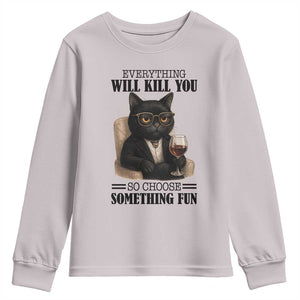 Funny Sarcastic Cat Youth Sweatshirt Everything Will Kill You So Choose Something Fun TS12 Ice Gray Print Your Wear