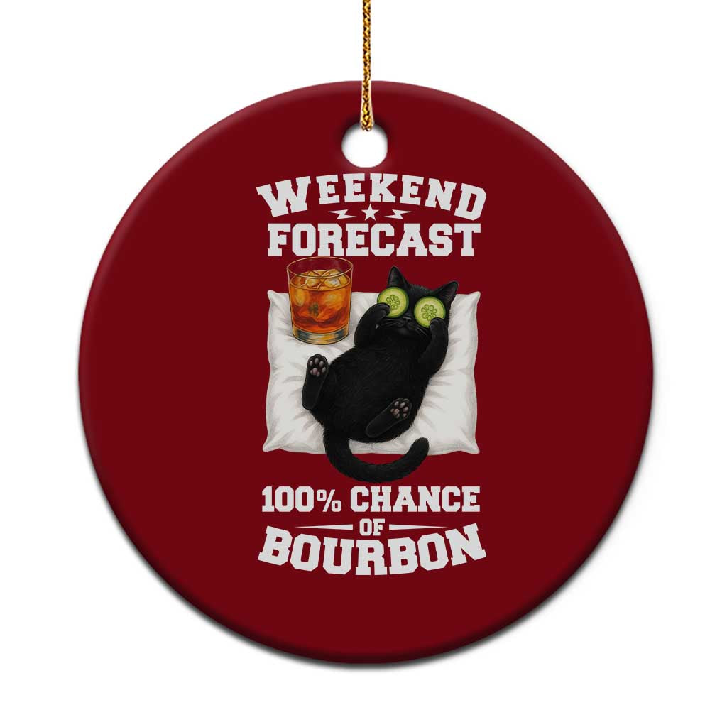Funny Cat Drinking Ceramic Ornament Weekend Forecast 100% Chance Of Bourbon TS12 1pc Red Print Your Wear