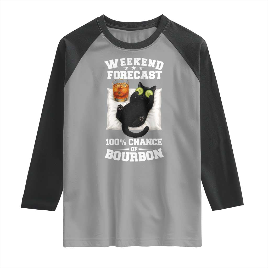 Funny Cat Drinking Raglan Shirt Weekend Forecast 100% Chance Of Bourbon TS12 Sport Gray Black Print Your Wear