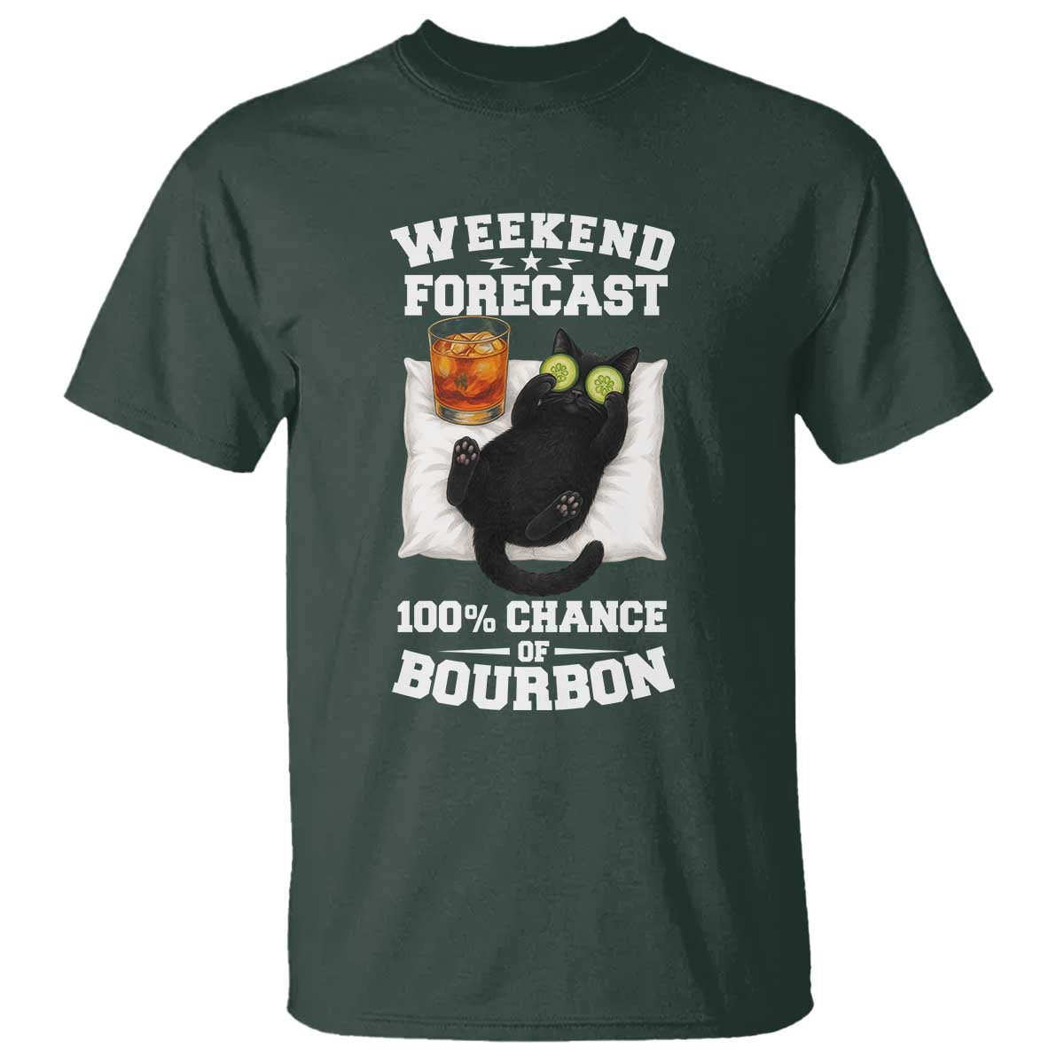 Funny Cat Drinking T Shirt Weekend Forecast 100% Chance Of Bourbon TS12 Dark Forest Green Print Your Wear