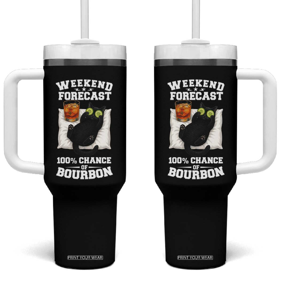 Funny Cat Drinking Tumbler With Handle Weekend Forecast 100% Chance Of Bourbon TS12 One Size: 40 oz Black Print Your Wear