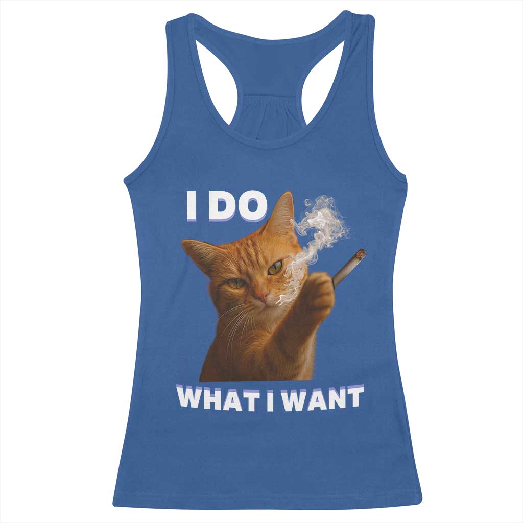 Funny Smoking Cat Racerback Tank Top I Do What I Want Sarcastic Cats Meme TS12 Royal Blue Print Your Wear