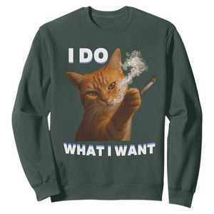 Funny Smoking Cat Sweatshirt I Do What I Want Sarcastic Cats Meme TS12 Dark Forest Green Print Your Wear