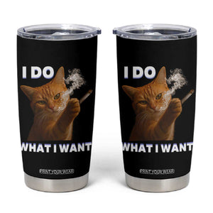 Funny Smoking Cat Tumbler Cup I Do What I Want Sarcastic Cats Meme TS12 Black Print Your Wear