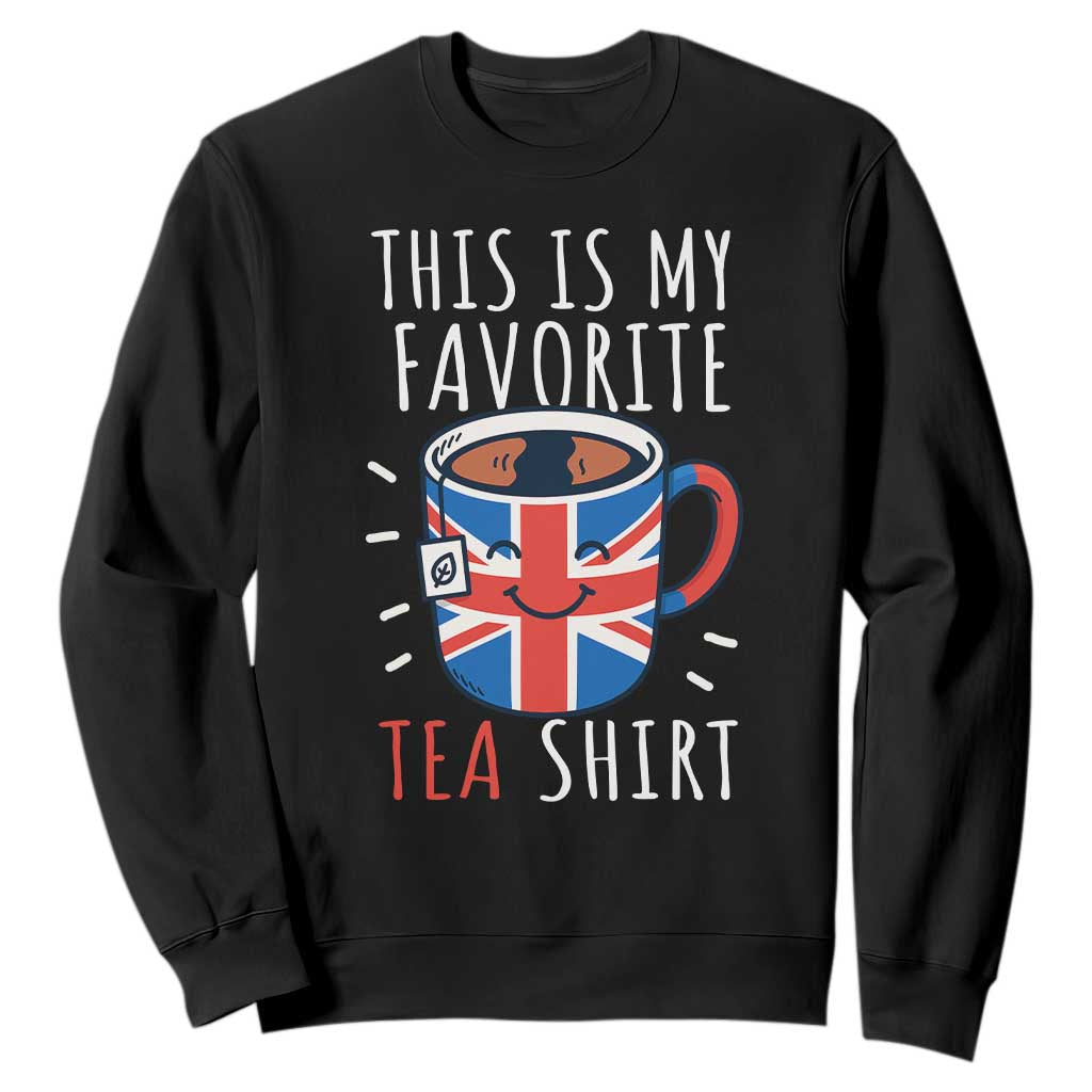 Funny Tea Lover Sweatshirt This Is My Favorite Tea Shirt Party UK Flag TS12 Black Print Your Wear